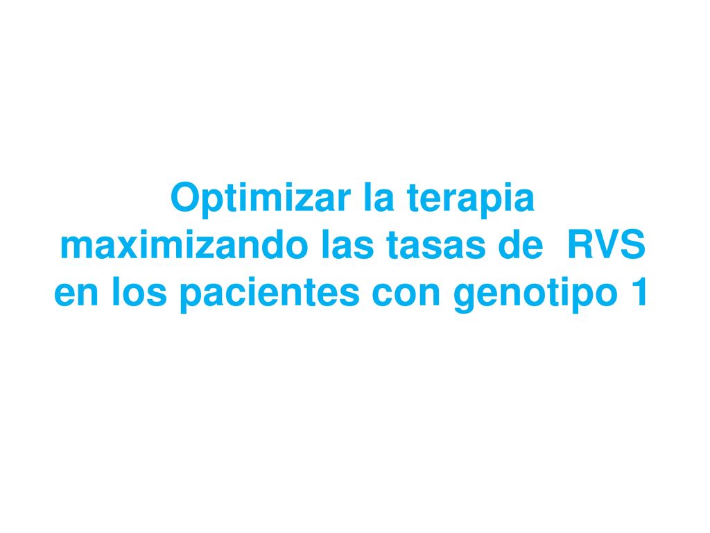 Optimizar la terapia maximizando las tasas de RVS en los pacientes con genotipo 1