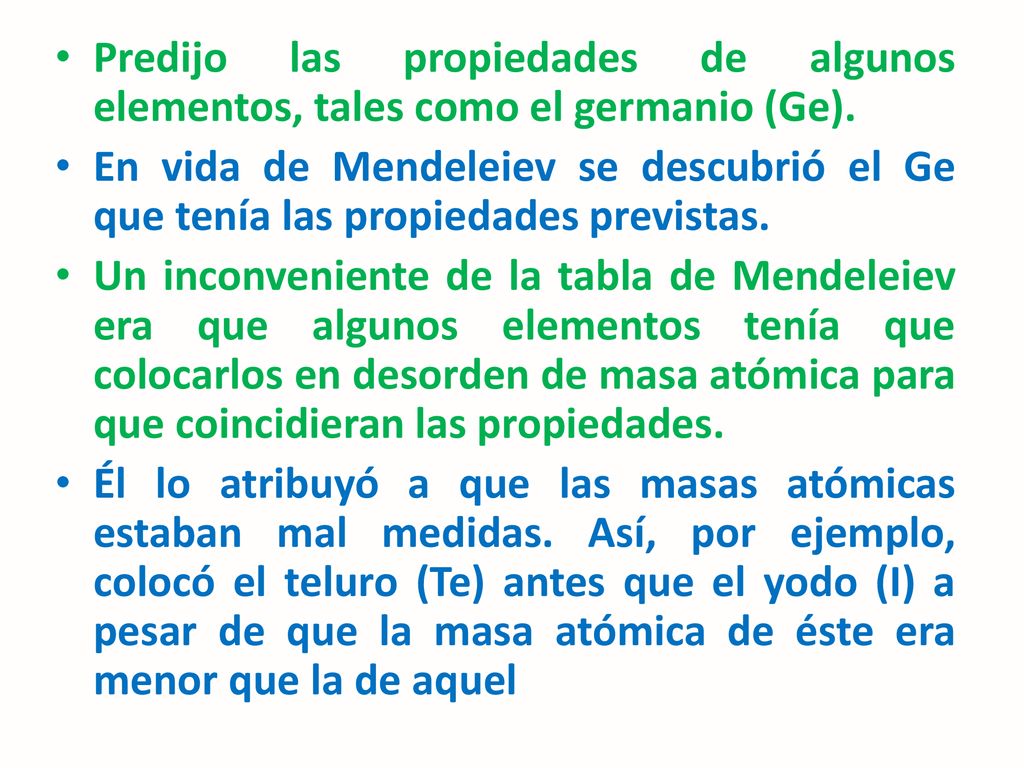 Predijo las propiedades de algunos elementos, tales como el germanio (Ge).
