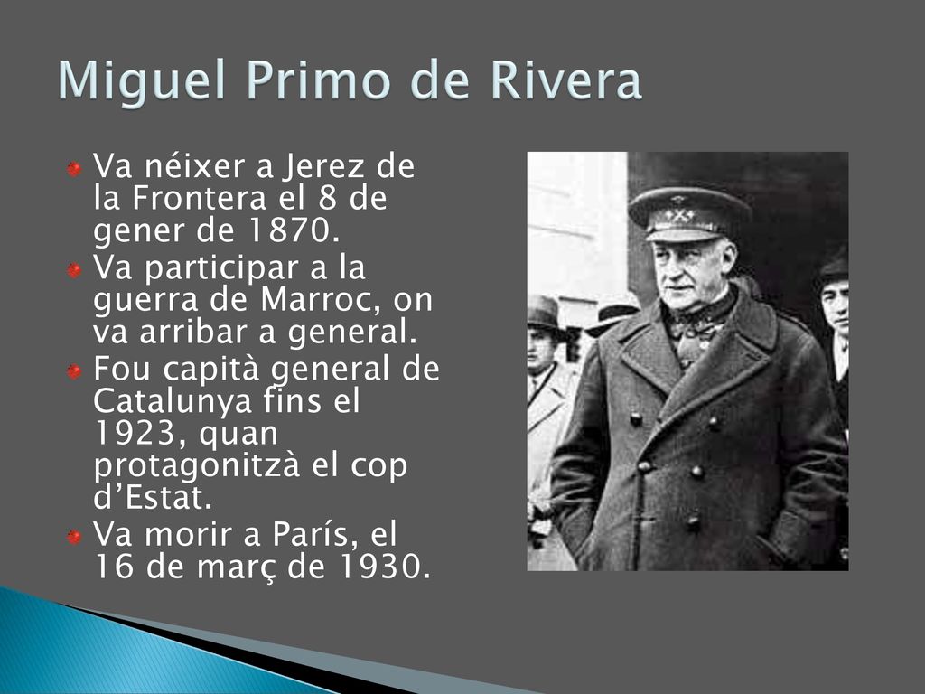 Miguel Primo de Rivera Va néixer a Jerez de la Frontera el 8 de gener de Va participar a la guerra de Marroc, on va arribar a general.