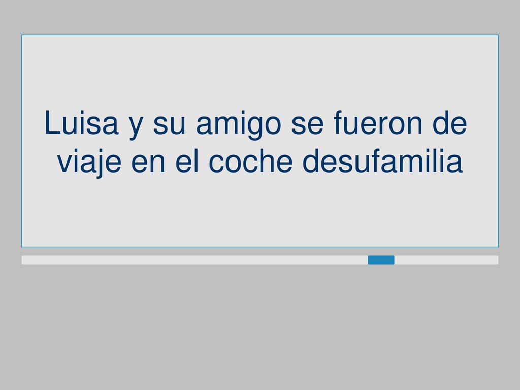 Luisa y su amigo se fueron de viaje en el coche desufamilia