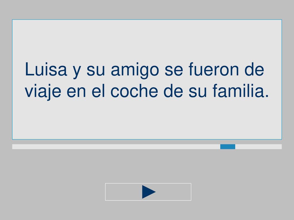 Luisa y su amigo se fueron de viaje en el coche de su familia.