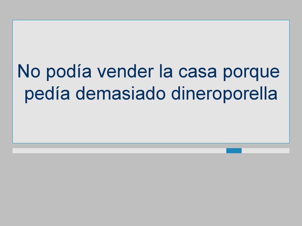 No podía vender la casa porque pedía demasiado dineroporella
