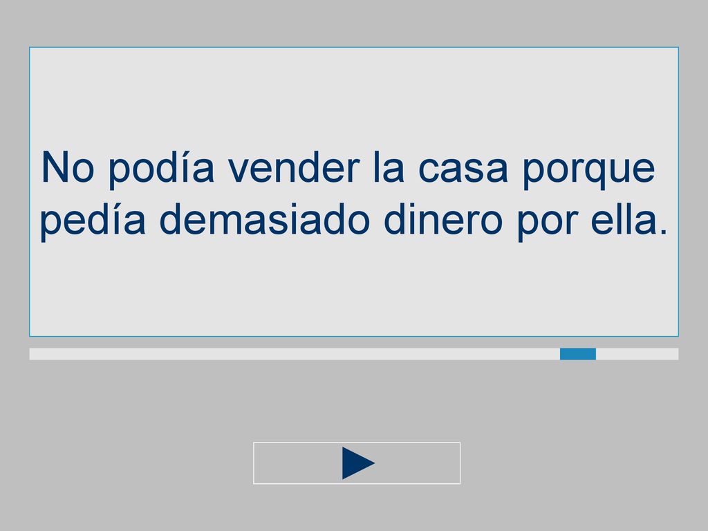 No podía vender la casa porque pedía demasiado dinero por ella.