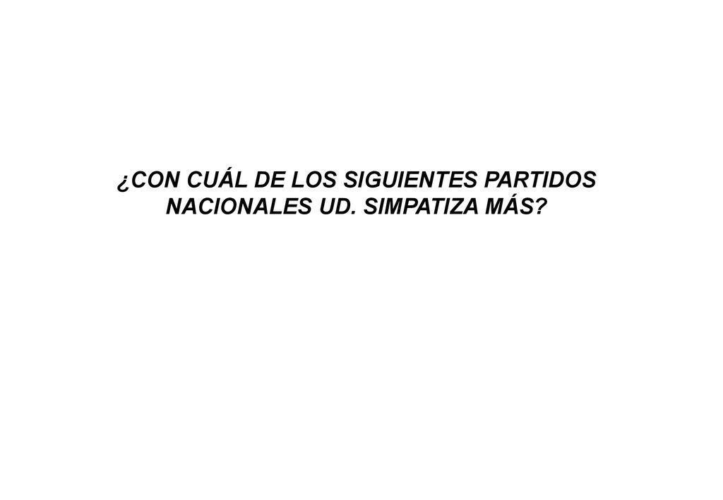 ¿CON CUÁL DE LOS SIGUIENTES PARTIDOS NACIONALES UD. SIMPATIZA MÁS