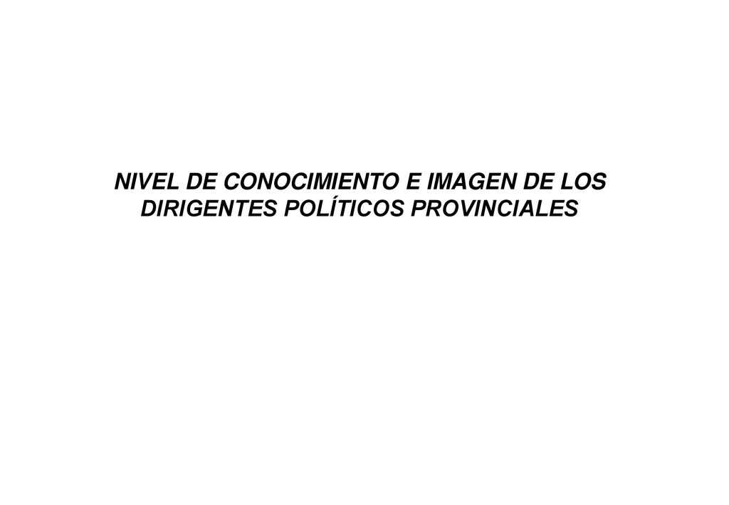 NIVEL DE CONOCIMIENTO E IMAGEN DE LOS DIRIGENTES POLÍTICOS PROVINCIALES