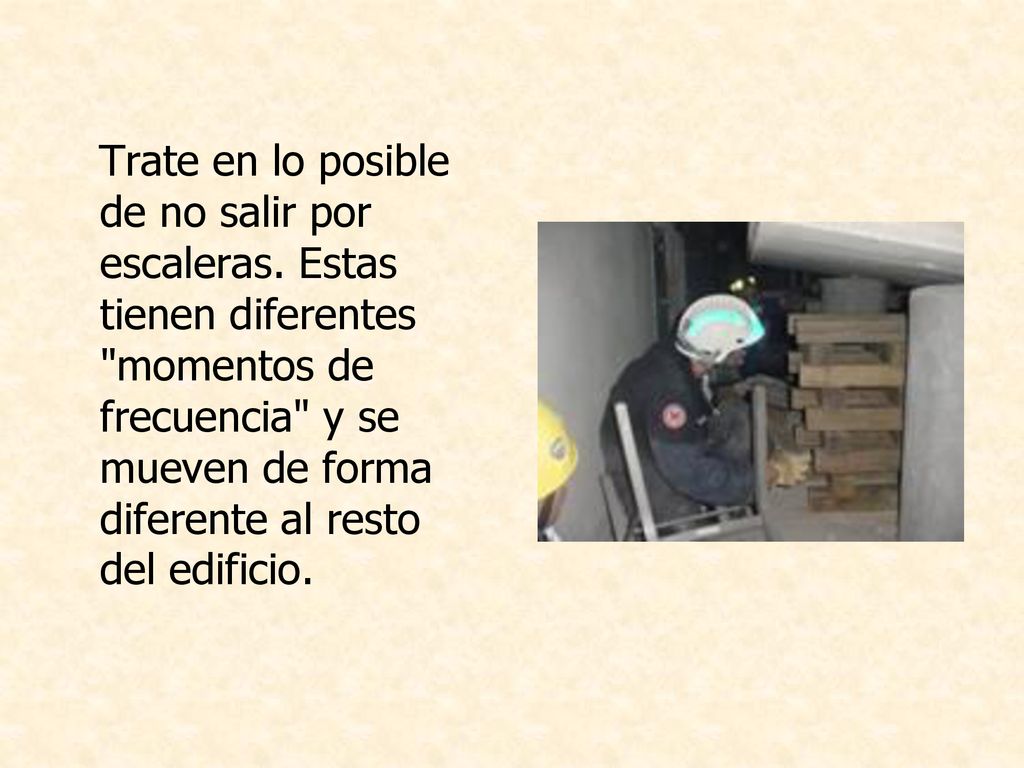 Trate en lo posible de no salir por escaleras
