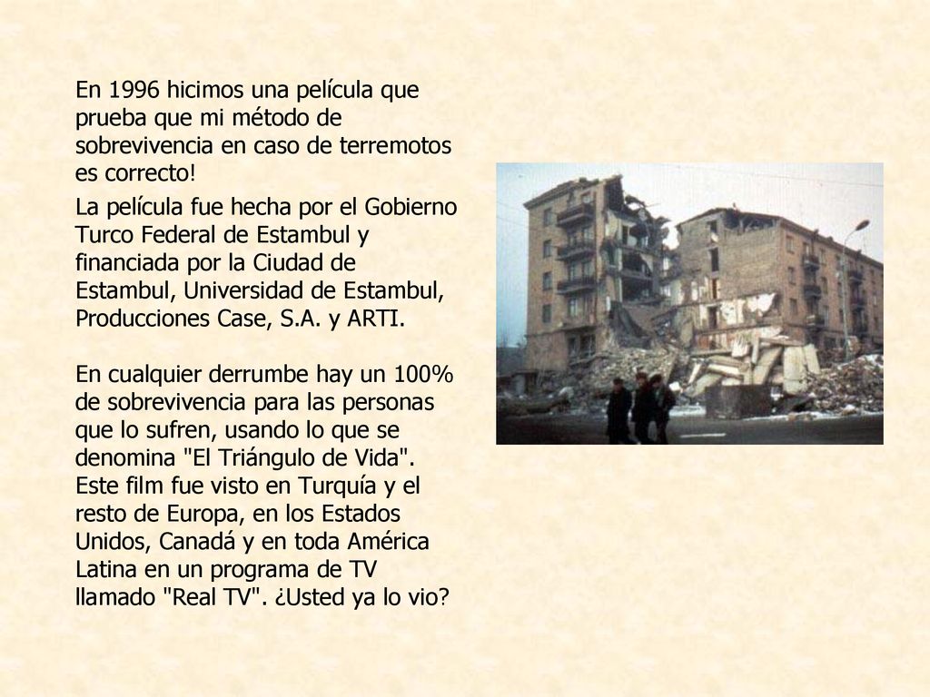 En 1996 hicimos una película que prueba que mi método de sobrevivencia en caso de terremotos es correcto!