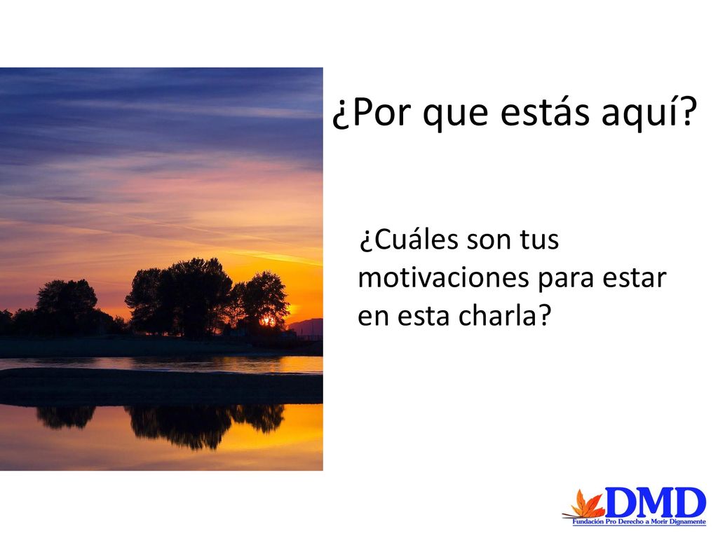¿Por que estás aquí ¿Cuáles son tus motivaciones para estar en esta charla