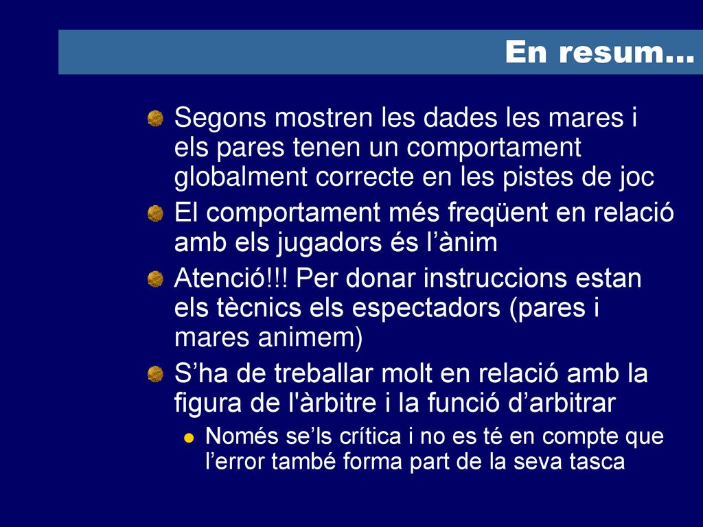 En resum... Segons mostren les dades les mares i els pares tenen un comportament globalment correcte en les pistes de joc.