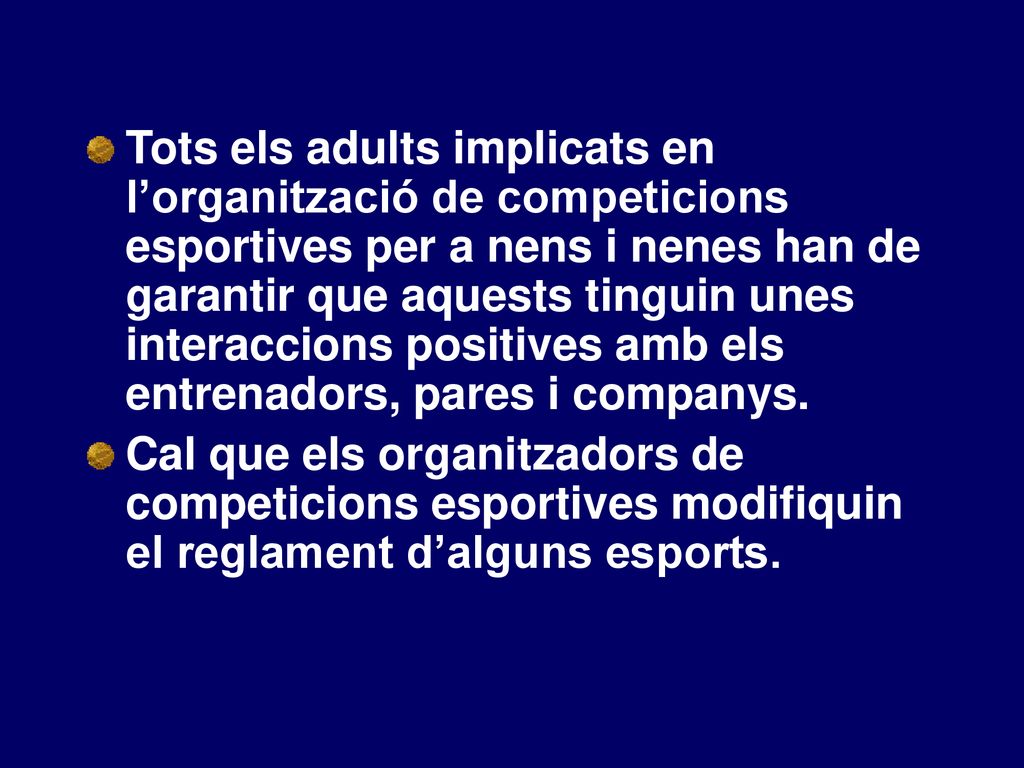Tots els adults implicats en l’organització de competicions esportives per a nens i nenes han de garantir que aquests tinguin unes interaccions positives amb els entrenadors, pares i companys.