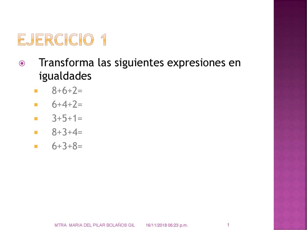 Ejercicio 1 Transforma las siguientes expresiones en igualdades 8+6+2=