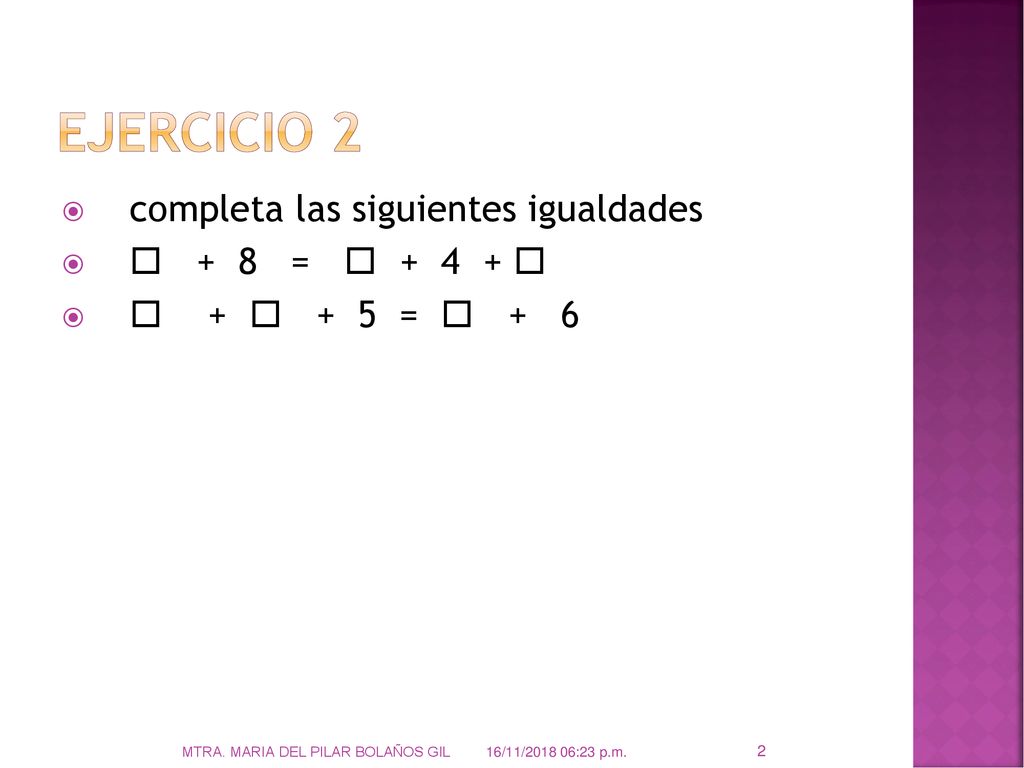 Ejercicio 2 completa las siguientes igualdades  + 8 =  
