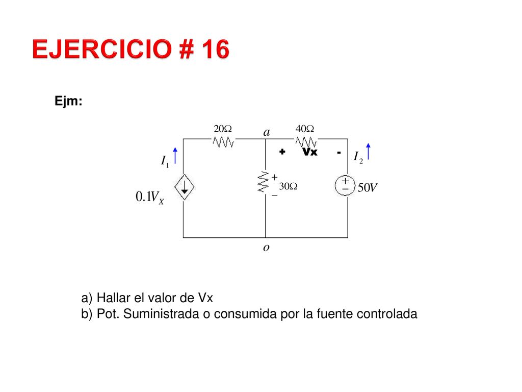 EJERCICIO # 16 Ejm: a) Hallar el valor de Vx