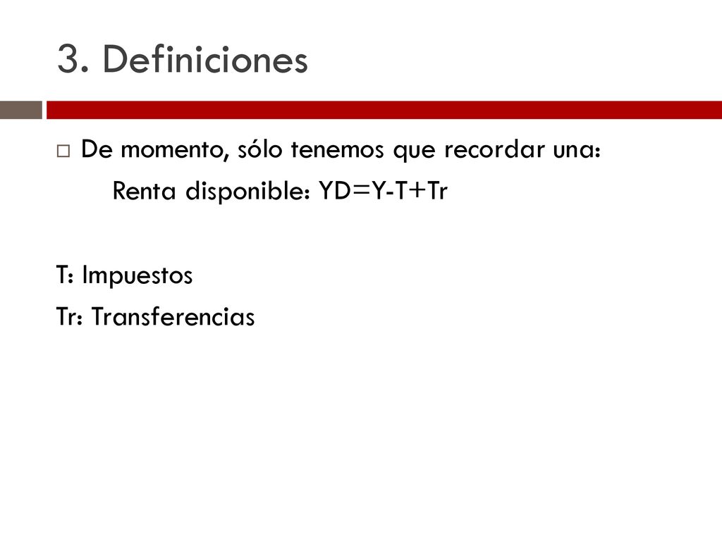 3. Definiciones De momento, sólo tenemos que recordar una:
