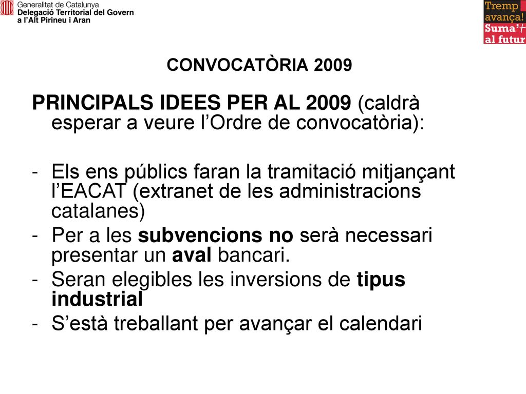 Per a les subvencions no serà necessari presentar un aval bancari.