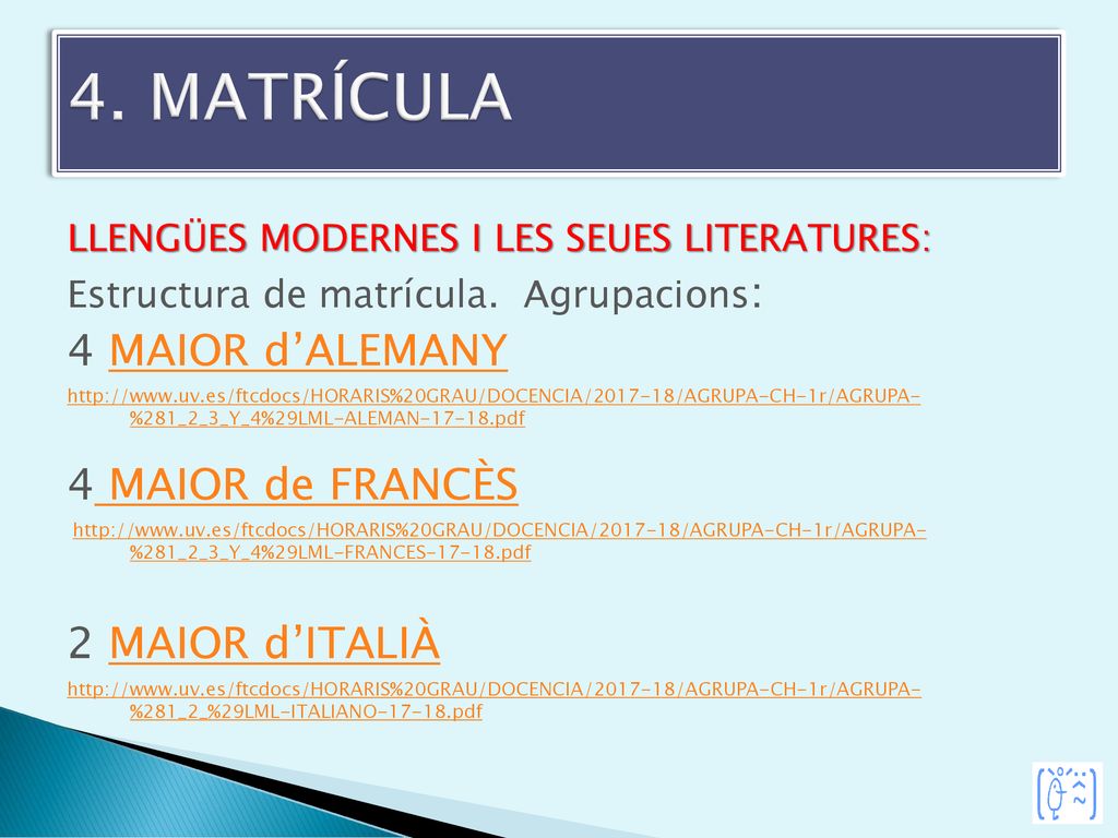 4. MATRÍCULA 4 MAIOR d’ALEMANY 4 MAIOR de FRANCÈS 2 MAIOR d’ITALIÀ