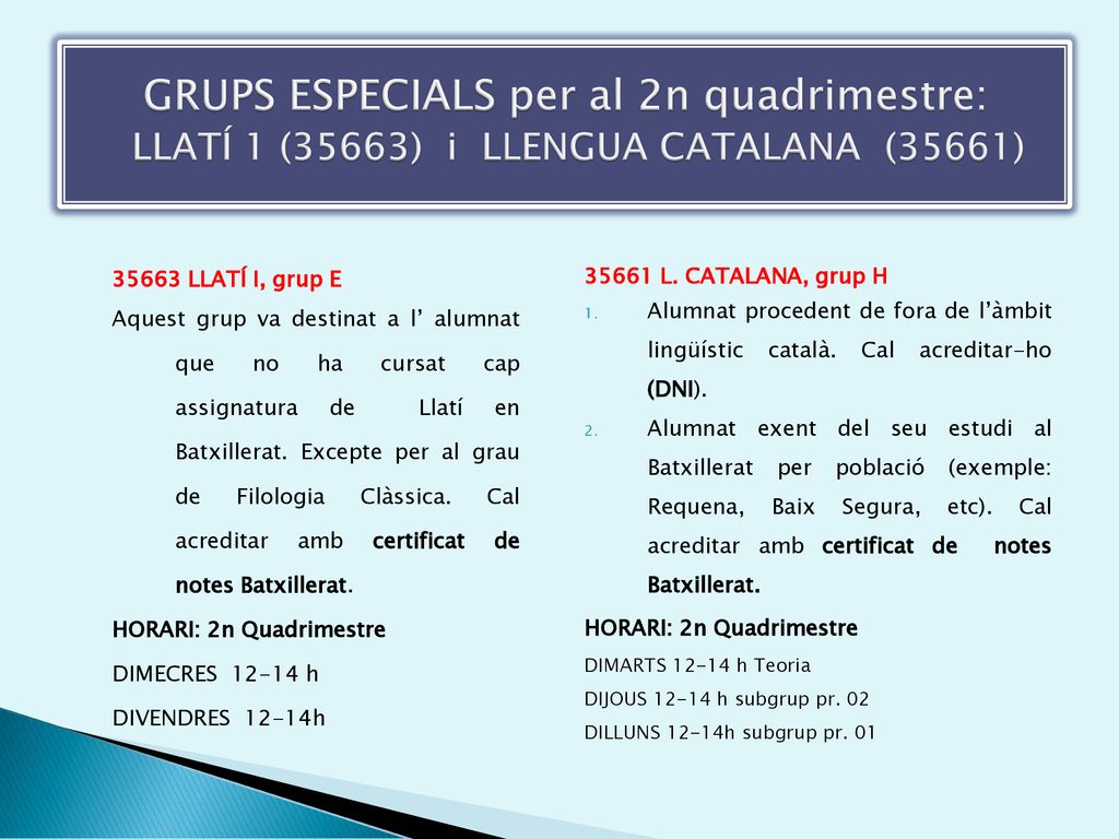 GRUPS ESPECIALS per al 2n quadrimestre: LLATÍ 1 (35663) i LLENGUA CATALANA (35661)