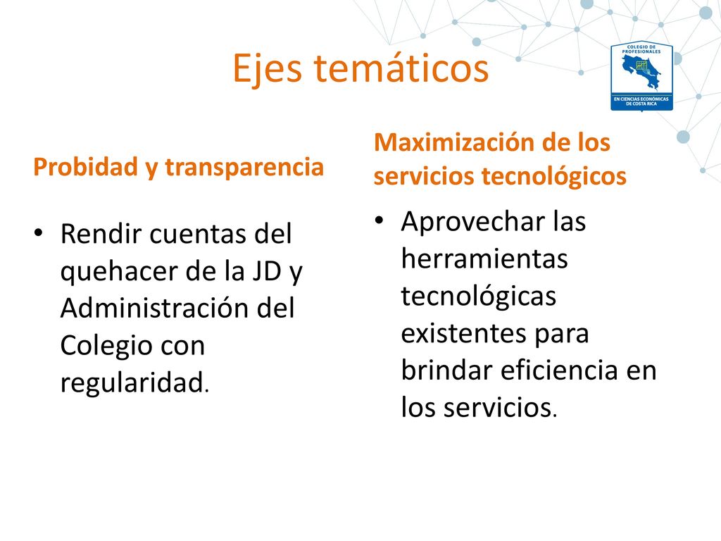 Ejes temáticos Probidad y transparencia. Maximización de los servicios tecnológicos.