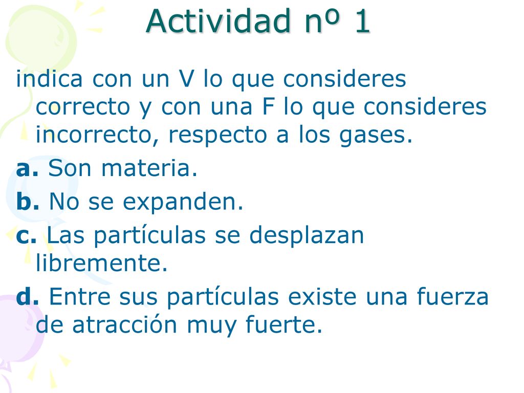 Actividad nº 1 indica con un V lo que consideres correcto y con una F lo que consideres incorrecto, respecto a los gases.
