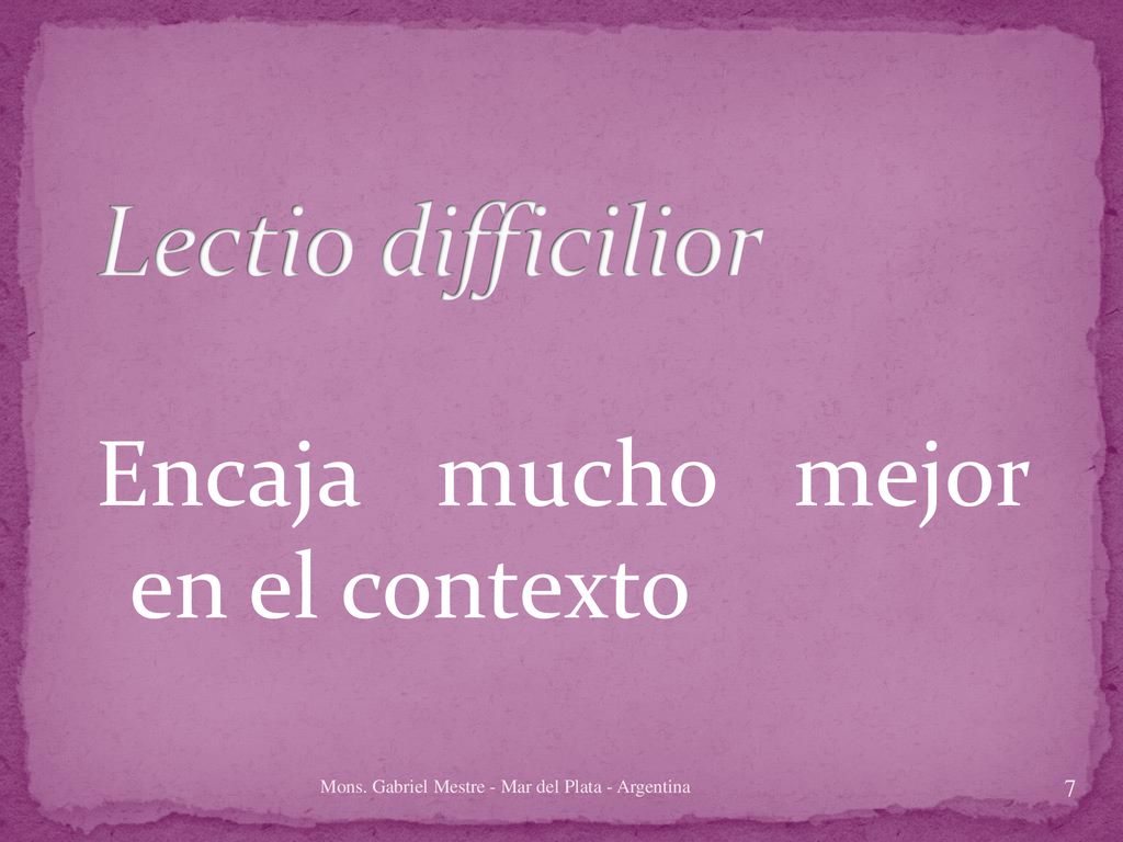 Lectio difficilior Encaja mucho mejor en el contexto