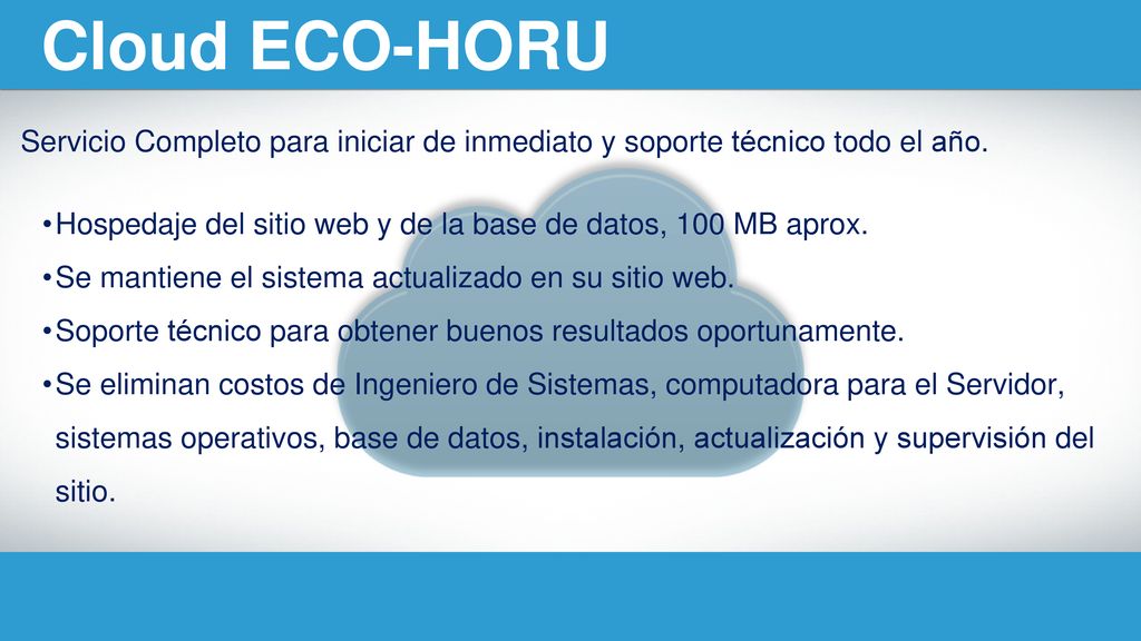 Cloud ECO-HORU Servicio Completo para iniciar de inmediato y soporte técnico todo el año.