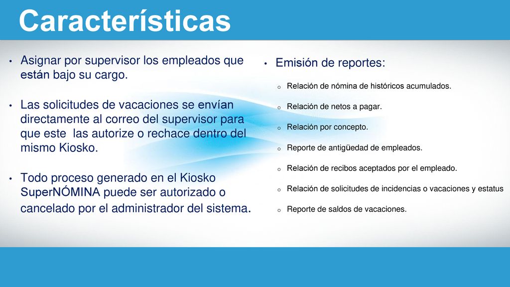 Características Asignar por supervisor los empleados que están bajo su cargo.