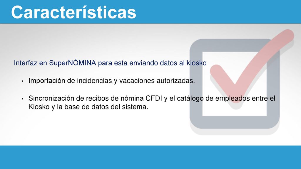 Características Interfaz en SuperNÓMINA para esta enviando datos al kiosko. Importación de incidencias y vacaciones autorizadas.