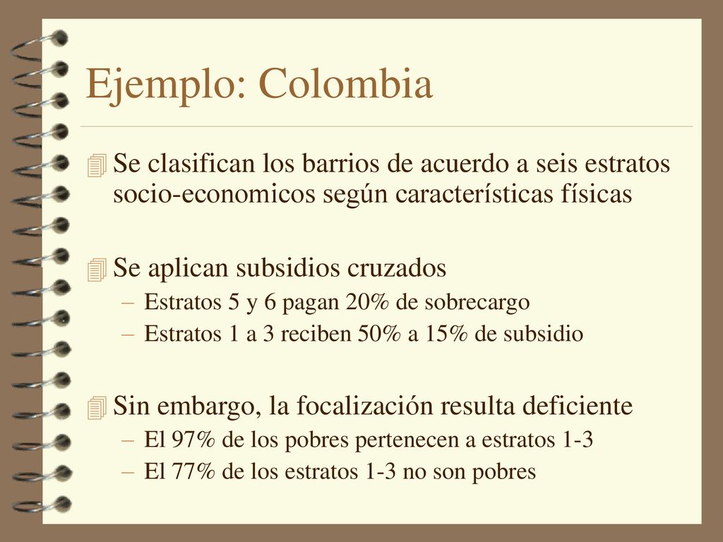 Ejemplo: Colombia Se clasifican los barrios de acuerdo a seis estratos socio-economicos según características físicas.