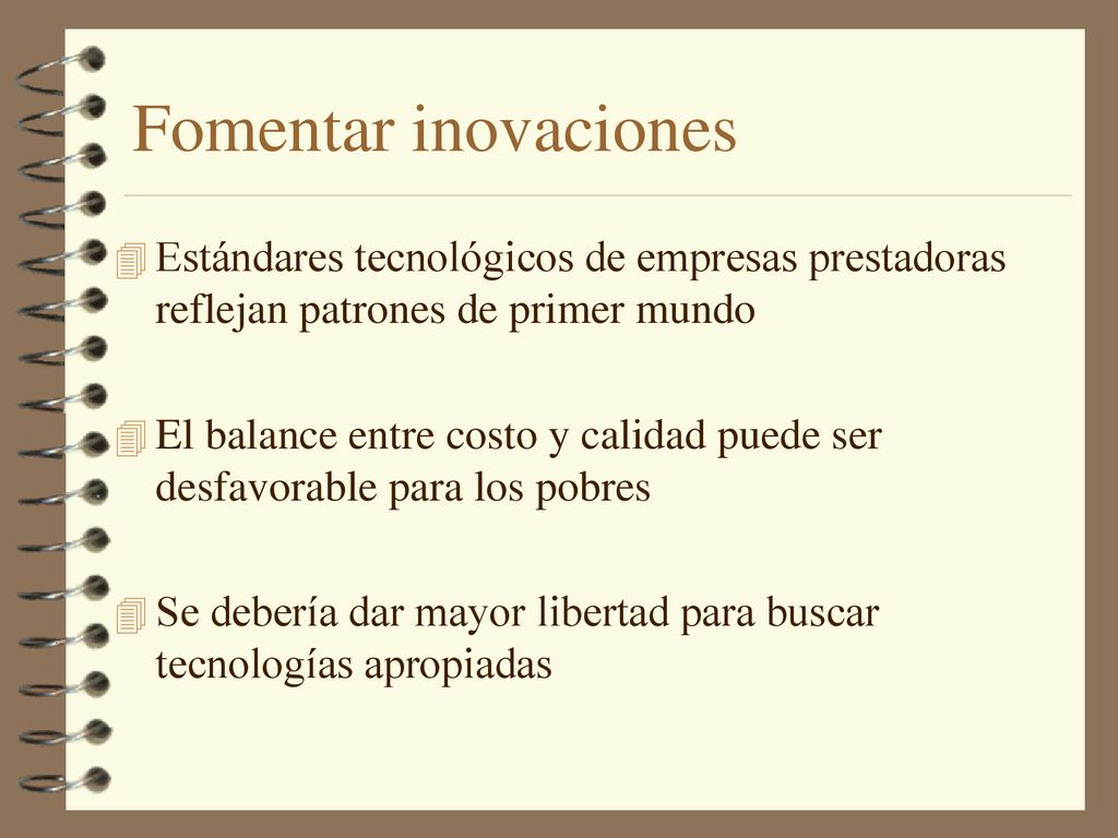 Fomentar inovaciones Estándares tecnológicos de empresas prestadoras reflejan patrones de primer mundo.