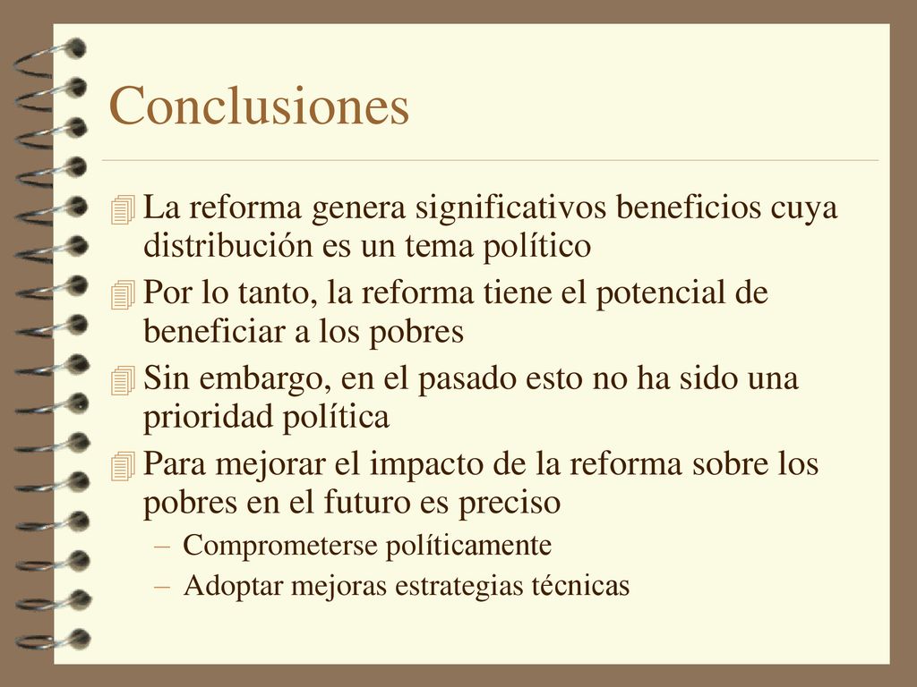 Conclusiones La reforma genera significativos beneficios cuya distribución es un tema político.