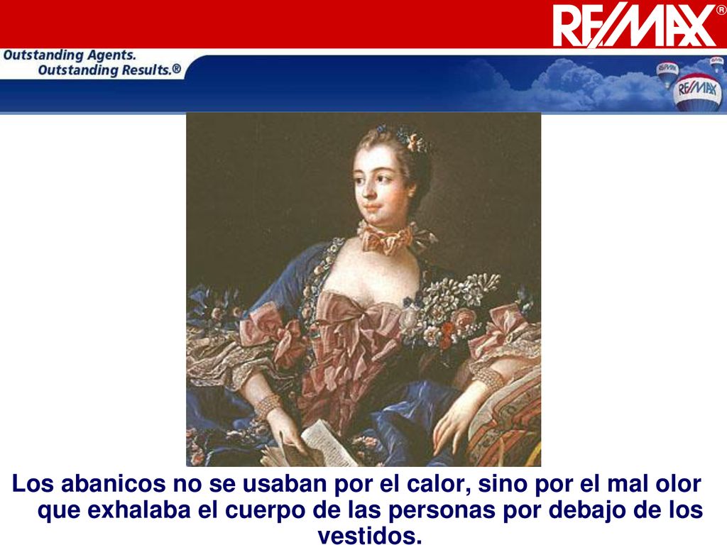 Los abanicos no se usaban por el calor, sino por el mal olor que exhalaba el cuerpo de las personas por debajo de los vestidos.