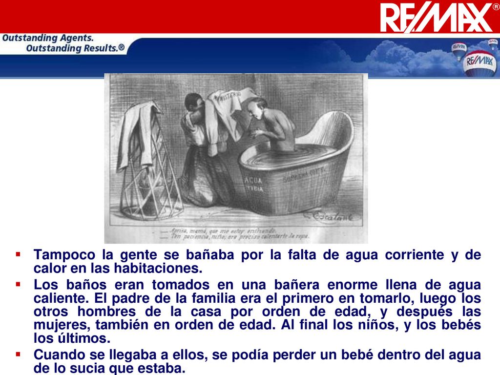 Tampoco la gente se bañaba por la falta de agua corriente y de calor en las habitaciones.