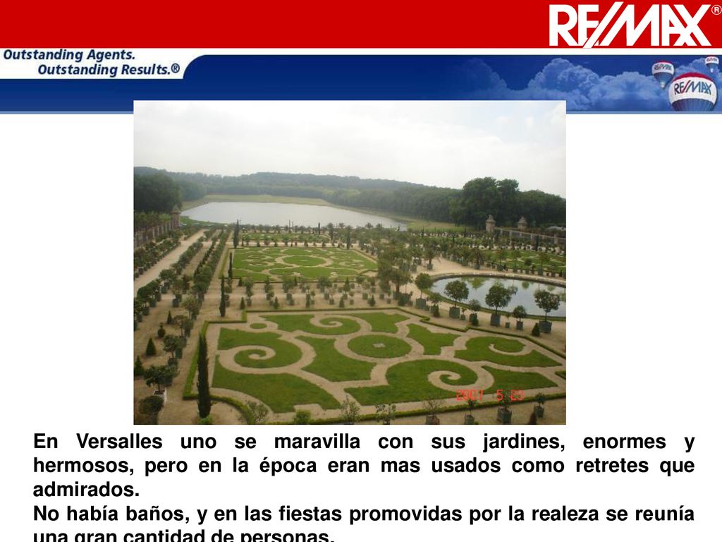 En Versalles uno se maravilla con sus jardines, enormes y hermosos, pero en la época eran mas usados como retretes que admirados.