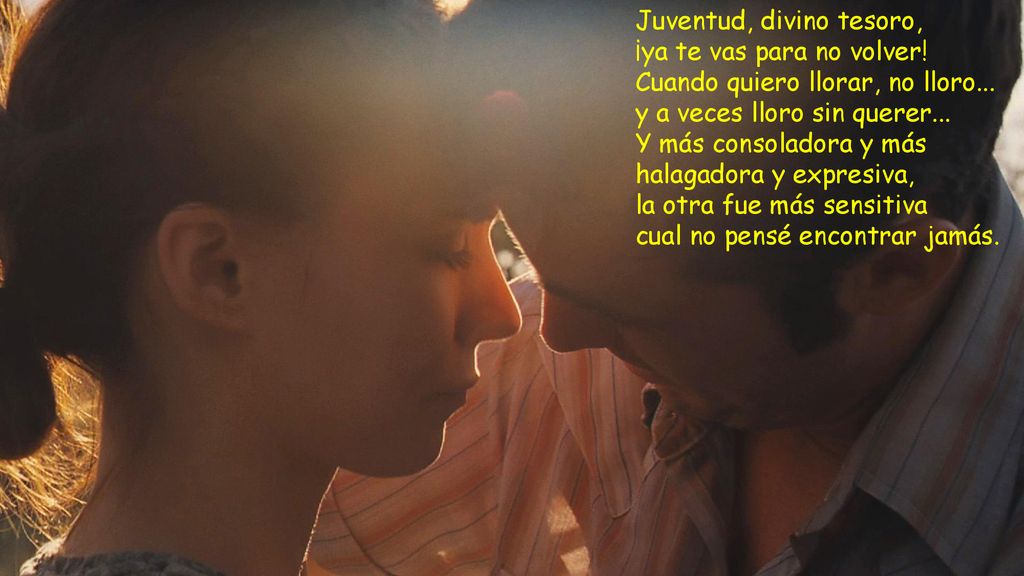 Juventud, divino tesoro, ¡ya te vas para no volver