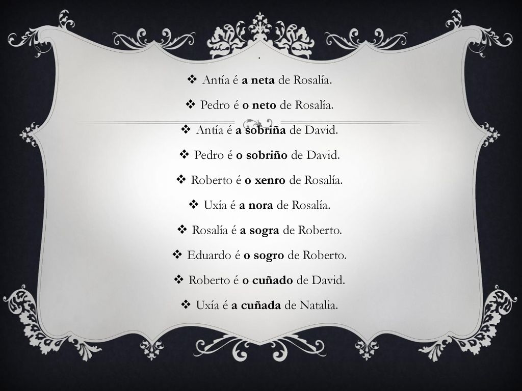 Antía é a neta de Rosalía. Pedro é o neto de Rosalía.