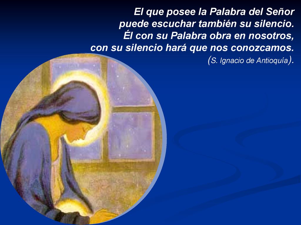 El que posee la Palabra del Señor puede escuchar también su silencio