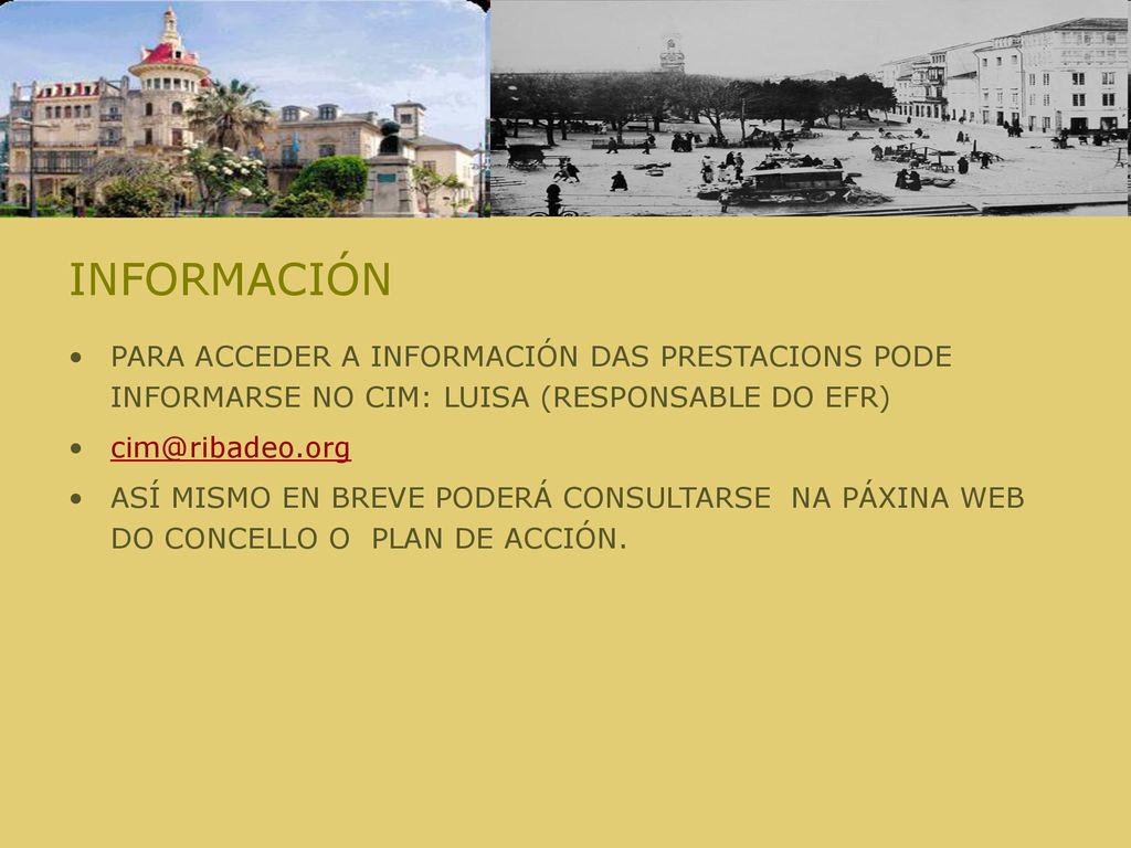 INFORMACIÓN PARA ACCEDER A INFORMACIÓN DAS PRESTACIONS PODE INFORMARSE NO CIM: LUISA (RESPONSABLE DO EFR)