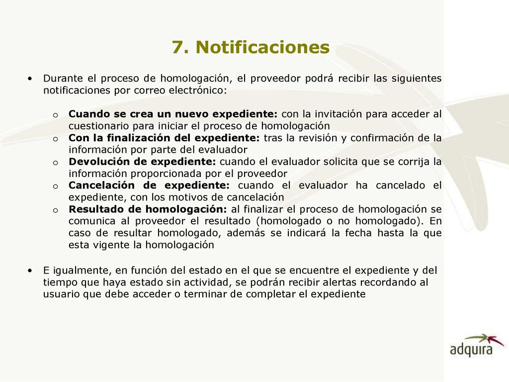 7. Notificaciones Durante el proceso de homologación, el proveedor podrá recibir las siguientes notificaciones por correo electrónico: