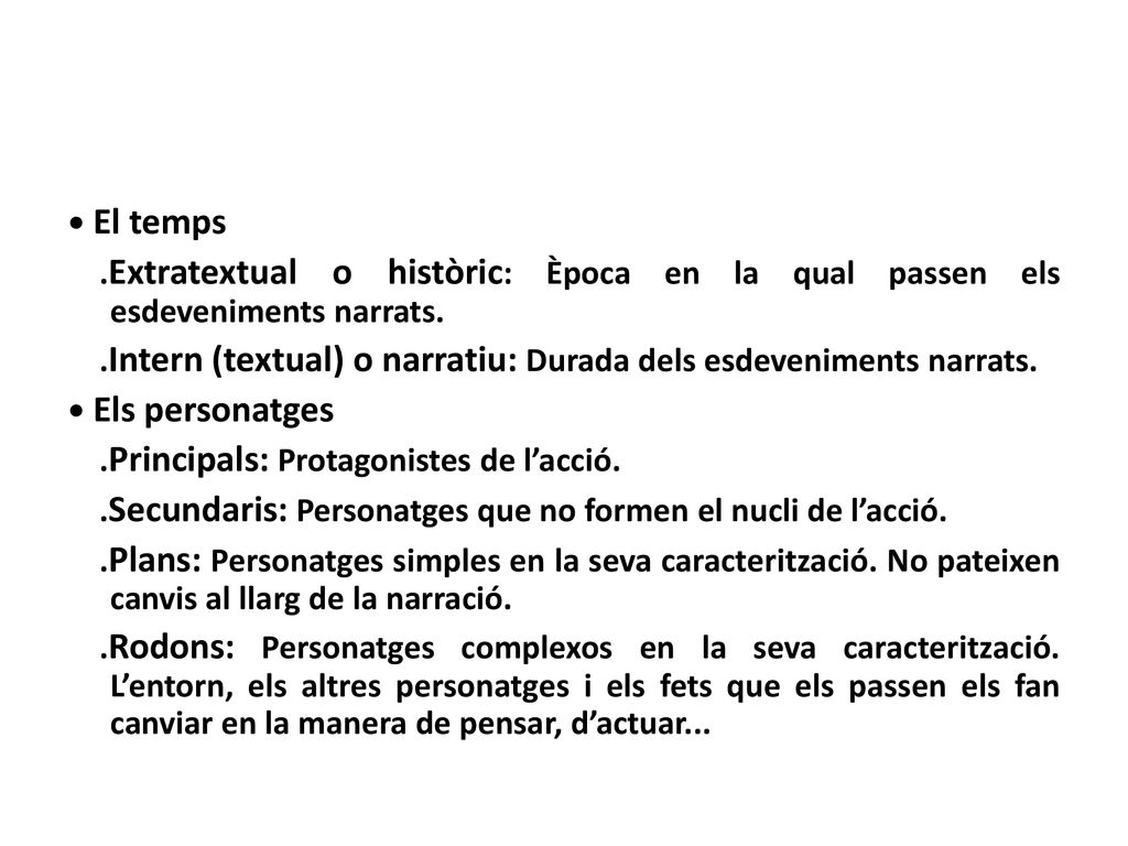 • El temps .Extratextual o històric: Època en la qual passen els esdeveniments narrats.