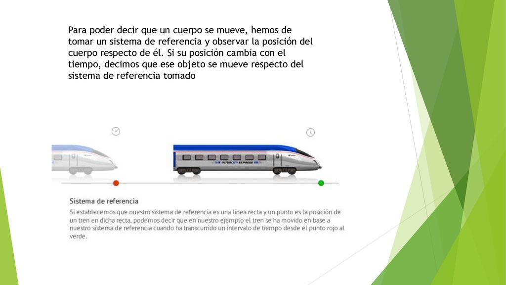 Para poder decir que un cuerpo se mueve, hemos de tomar un sistema de referencia y observar la posición del cuerpo respecto de él.