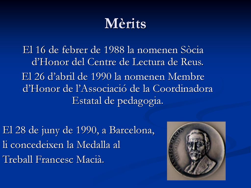 Mèrits El 16 de febrer de 1988 la nomenen Sòcia d’Honor del Centre de Lectura de Reus.
