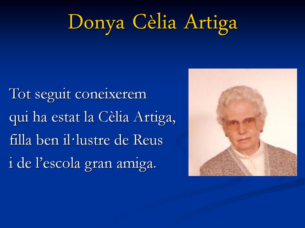 Donya Cèlia Artiga Tot seguit coneixerem qui ha estat la Cèlia Artiga,