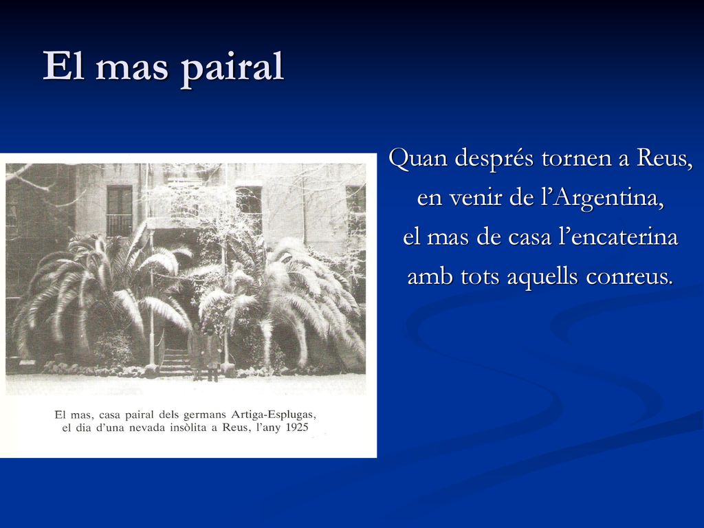 El mas pairal Quan després tornen a Reus, en venir de l’Argentina,