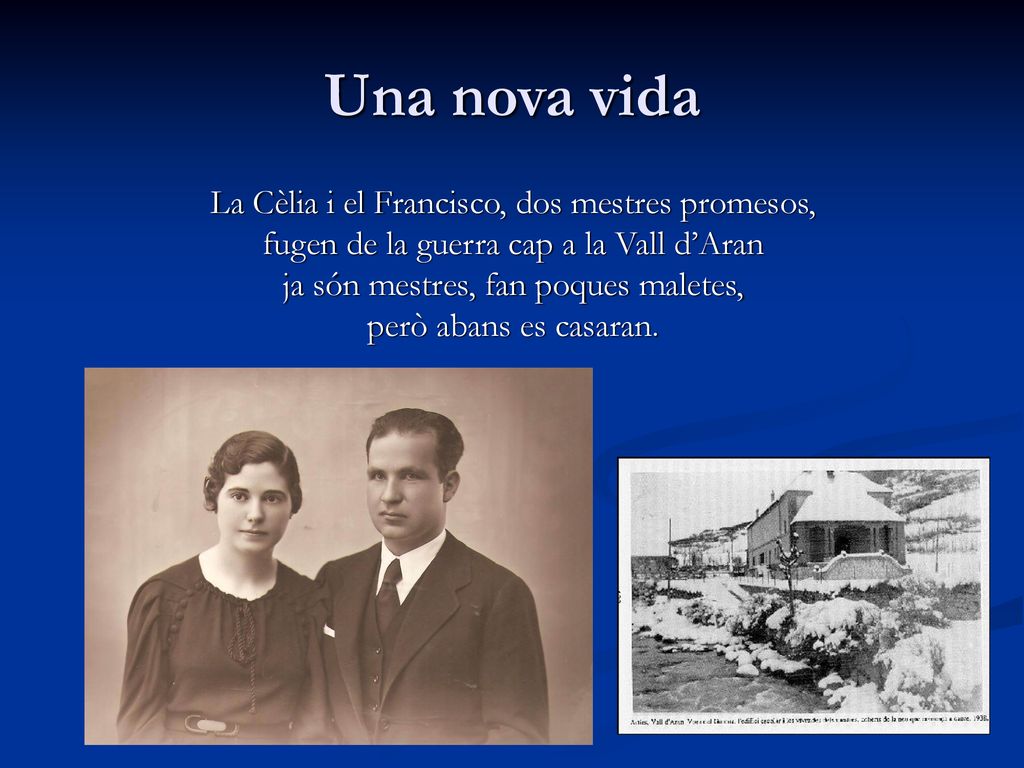 Una nova vida La Cèlia i el Francisco, dos mestres promesos,