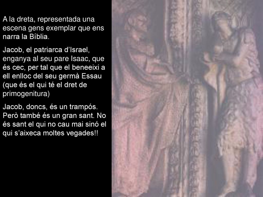 A la dreta, representada una escena gens exemplar que ens narra la Bíblia.