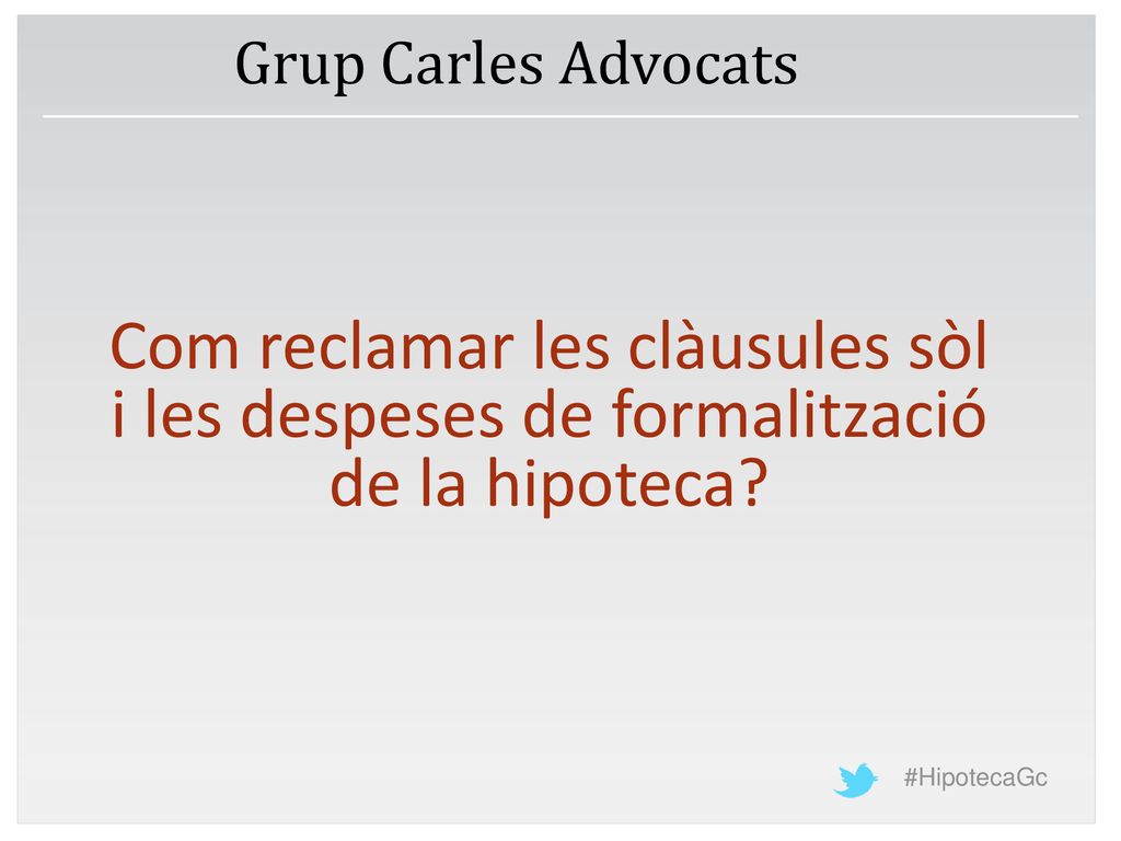 Grup Carles Advocats Com reclamar les clàusules sòl i les despeses de formalització de la hipoteca