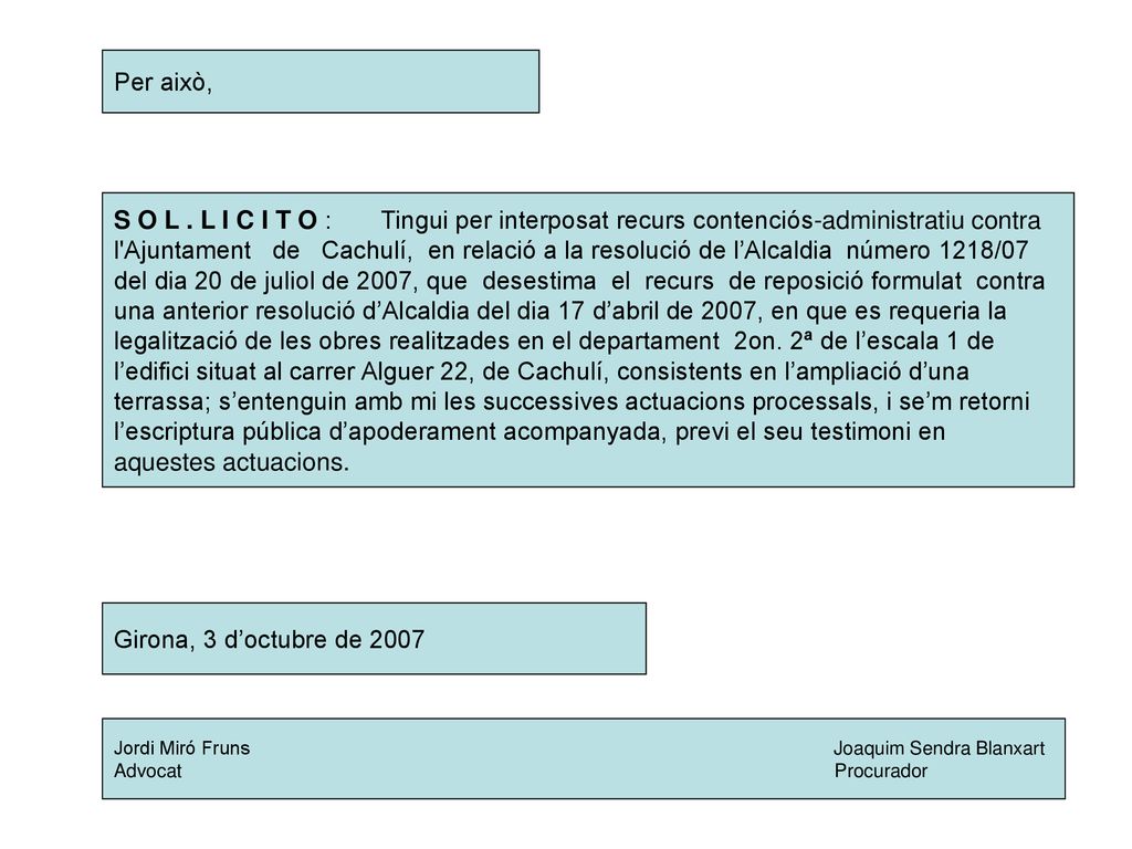 Per això, S O L . L I C I T O : Tingui per interposat recurs contenciós-administratiu contra.