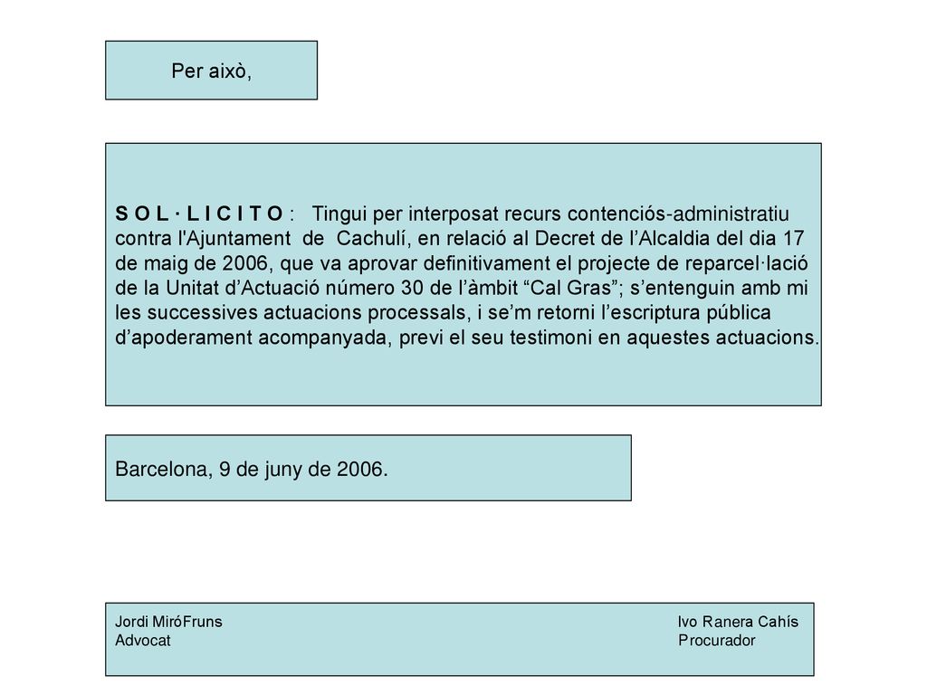 Per això, S O L · L I C I T O : Tingui per interposat recurs contenciós-administratiu.