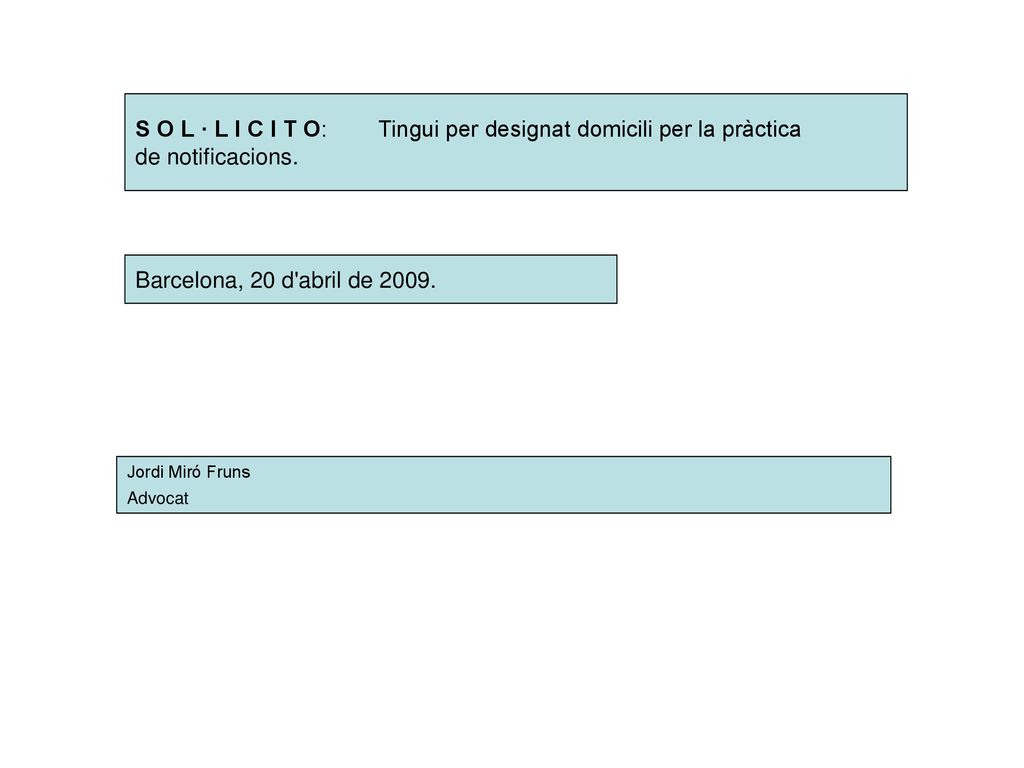 S O L · L I C I T O: Tingui per designat domicili per la pràctica