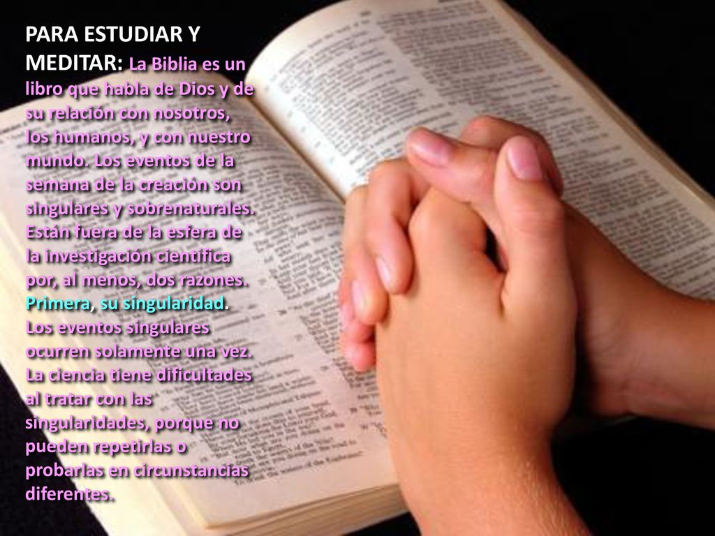 PARA ESTUDIAR Y MEDITAR: La Biblia es un libro que habla de Dios y de su relación con nosotros, los humanos, y con nuestro mundo.
